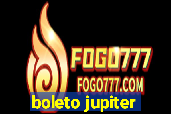 boleto jupiter